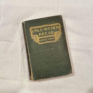 1900 Vintage Antique Book: Unleavened Bread By Robert Grant